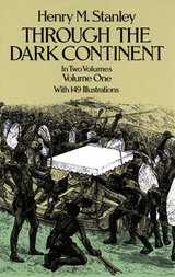 Through the Dark Continent, Vol. 1 -  Henry M. Stanley