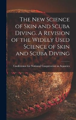 The New Science of Skin and Scuba Diving. A Revision of the Widely Used Science of Skin and Scuba Diving - 