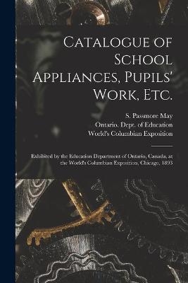 Catalogue of School Appliances, Pupils' Work, Etc. [microform] - 