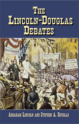 Lincoln-Douglas Debates -  Stephen A. Douglas,  Abraham Lincoln