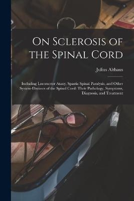 On Sclerosis of the Spinal Cord -  Julius Althaus