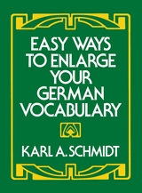 Easy Ways to Enlarge Your German Vocabulary -  Karl A. Schmidt