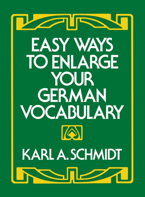 Easy Ways to Enlarge Your German Vocabulary -  Karl A. Schmidt