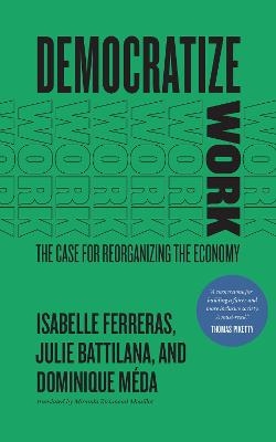 Democratize Work - Isabelle Ferreras, Julie Battilana, Dominique Meda