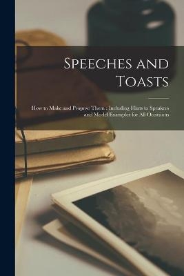 Speeches and Toasts [microform] -  Anonymous