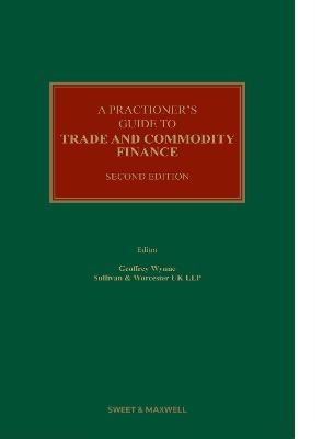 A Practitioner's Guide to Trade and Commodity Finance