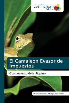 El Camaleón Evasor de Impuestos - David Francisco Camargo Hernández