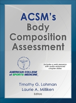 ACSM's Body Composition Assessment - Timothy Lohman, Laurie A. Milliken,  American College of Sports Medicine