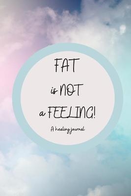 Fat is NOT a Feeling - Fat Alchemy