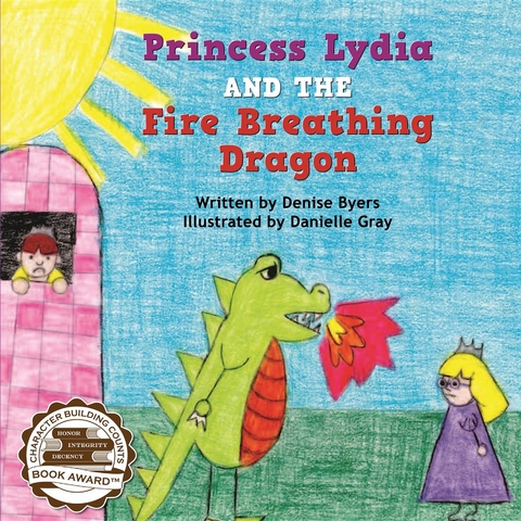 Princess Lydia and the Fire Breathing Dragon -  Denise Byers