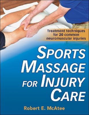Sports Massage for Injury Care - Robert E. McAtee