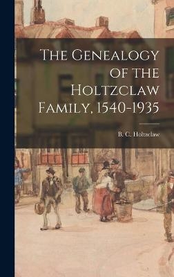 The Genealogy of the Holtzclaw Family, 1540-1935 - 