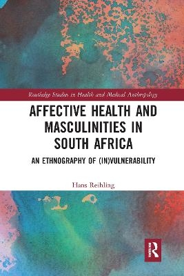 Affective Health and Masculinities in South Africa - Hans Reihling