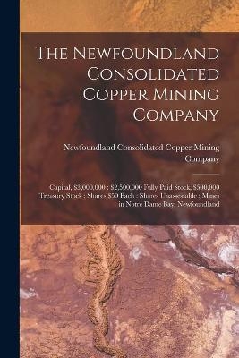 The Newfoundland Consolidated Copper Mining Company [microform] - 