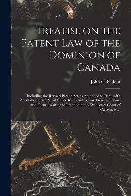 Treatise on the Patent Law of the Dominion of Canada [microform] - 