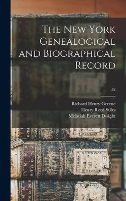 The New York Genealogical and Biographical Record; 52 - Richard Henry 1839-1926 Greene, Henry Reed 1832-1909 Stiles, Melatiah Everett Dwight