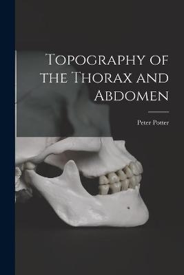 Topography of the Thorax and Abdomen - 