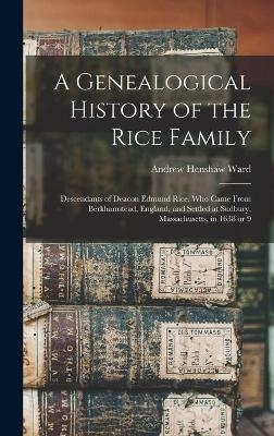 A Genealogical History of the Rice Family - Andrew Henshaw 1784-1864 Ward