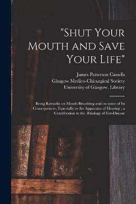 "Shut Your Mouth and Save Your Life" [electronic Resource] - James Patterson 1837-1884 Cassells