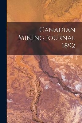 Canadian Mining Journal 1892 -  Anonymous