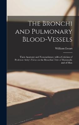 The Bronchi and Pulmonary Blood-vessels - William 1848- Ewart