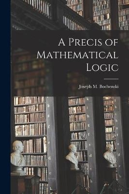 A Precis of Mathematical Logic - 