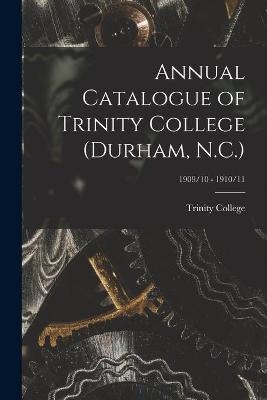 Annual Catalogue of Trinity College (Durham, N.C.); 1909/10 - 1910/11 - 