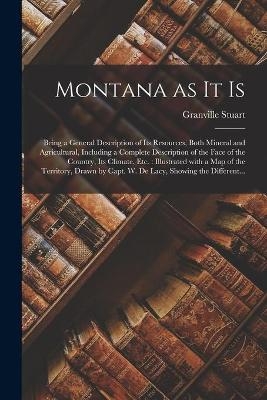 Montana as It is [microform] - Granville 1834-1918 Stuart