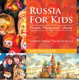Russia For Kids: People, Places and Cultures - Children Explore The World Books -  Baby Professor