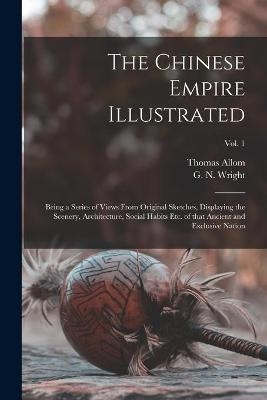 The Chinese Empire Illustrated - 