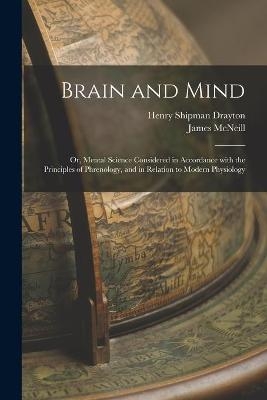 Brain and Mind - Henry Shipman Drayton, James McNeill