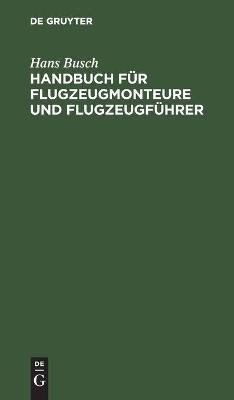 Handbuch fÃ¼r Flugzeugmonteure und FlugzeugfÃ¼hrer - Hans Busch