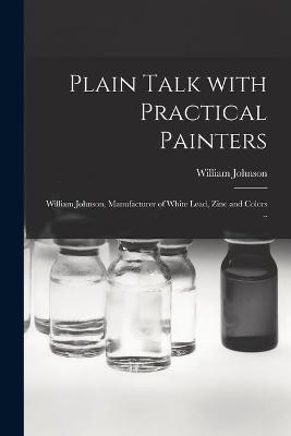 Plain Talk With Practical Painters [microform] - 