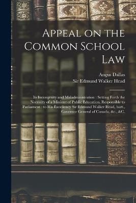 Appeal on the Common School Law [microform] - Angus Dallas