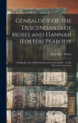 Genealogy of the Descendants of Moses and Hannah (Foster) Peabody - Mary Ellen Perley