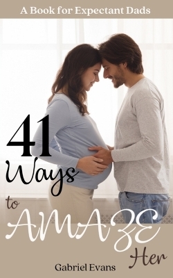 41 Ways to AMAZE Her - Gabriel Evans