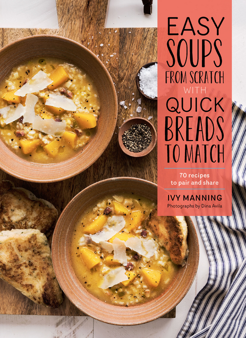 Easy Soups from Scratch with Quick Breads to Match -  Ivy Manning