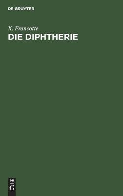 Die Diphtherie - X. Francotte