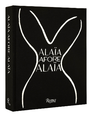 Alaïa Afore Alaïa - Laurence Benaim, Olivier Saillard