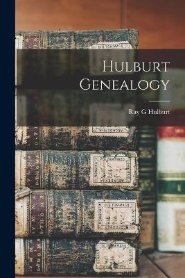 Hulburt Genealogy - Ray G Hulburt