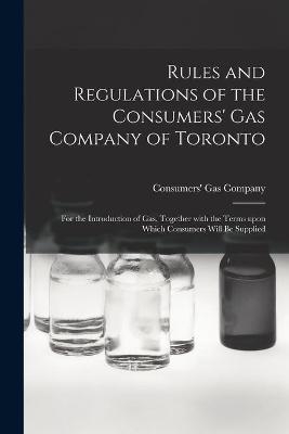 Rules and Regulations of the Consumers' Gas Company of Toronto [microform] - 