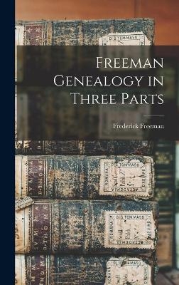 Freeman Genealogy in Three Parts - Frederick 1799-1883 Freeman