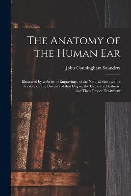 The Anatomy of the Human Ear - John Cunningham 1773-1810 Saunders