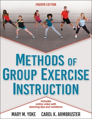 Methods of Group Exercise Instruction - Mary M. Yoke, Carol Armbruster