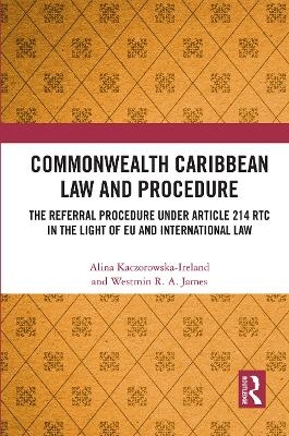 Commonwealth Caribbean Law and Procedure - Alina Kaczorowska-Ireland, Westmin James