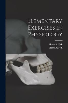 Elementary Exercises in Physiology - 
