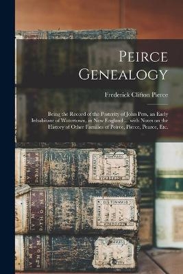 Peirce Genealogy - Frederick Clifton 1855-1904 Pierce