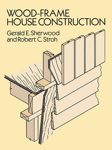 Wood-Frame House Construction -  Gerald E. Sherwood,  Robert C. Stroh