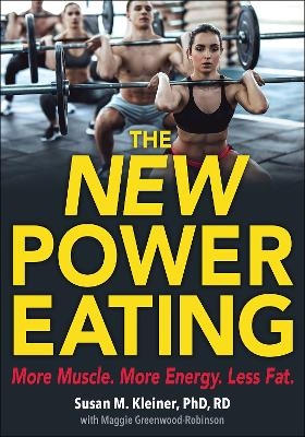 The New Power Eating - Susan M. Kleiner, Maggie Greenwood-Robinson