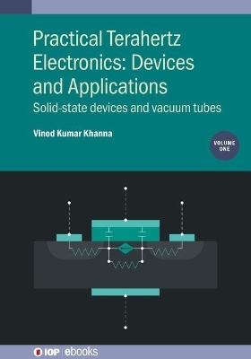 Practical Terahertz Electronics: Devices and Applications, Volume 1 - Vinod Kumar Khanna